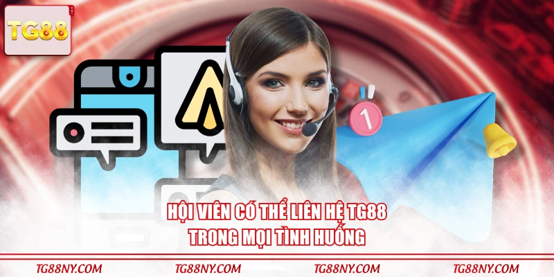 Hội viên có thể liên hệ TG88 trong mọi tình huống